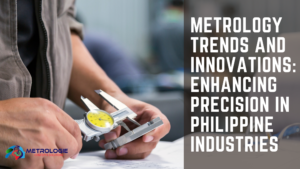 Read more about the article Metrology Trends and Innovations: Enhancing Precision in Philippine Industries