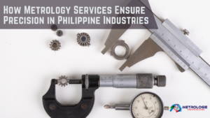 Read more about the article How Metrology Services Ensure Precision in Philippine Industries