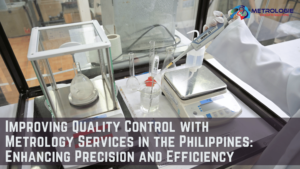 Read more about the article Improving Quality Control with Metrology Services in the Philippines