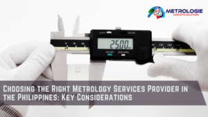 Read more about the article Choosing the Right Metrology Services Provider in the Philippines: Key Considerations